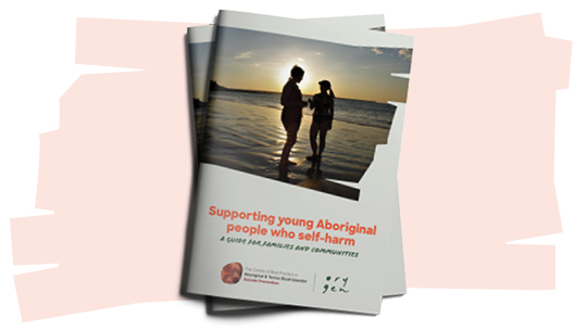 Supporting young Aboriginal people who self-harm: a guide for families and communities